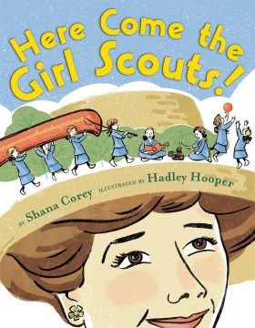 'Here Come the Girl Scouts!: The Amazing All-True Story of Juliette "Daisy" Gordon Low and her Great Adventure' book cover