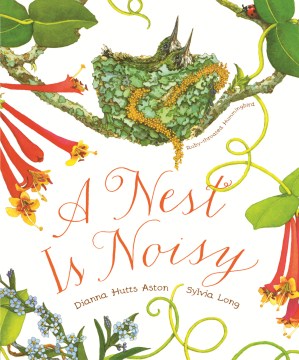 A Nest is Noisy by Dianna Hutts Aston (Grades K-3)