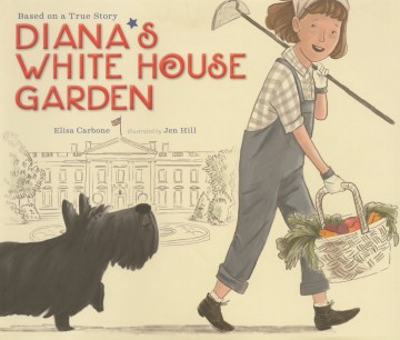 Diana's White House Garden by Elisa Carbone (Grades K-3)