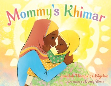 Mommy's Khimar by Jamilah Thompkins-Bigelow (Grades K-3) book cover