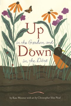 Up in the Garden and Down in the Dirt by Kate Messner (Grades K-3)